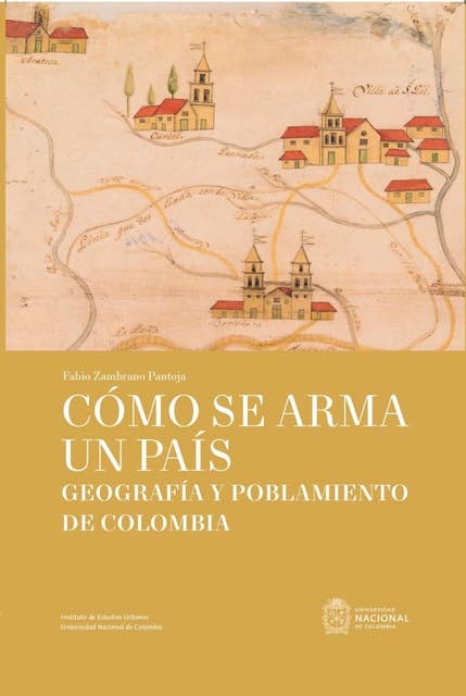 Cómo se arma un país: Geografía y poblamiento de Colombia