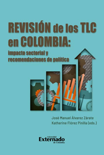 Revisión de los TLC en Colombia: Impacto sectorial y recomendaciones de política