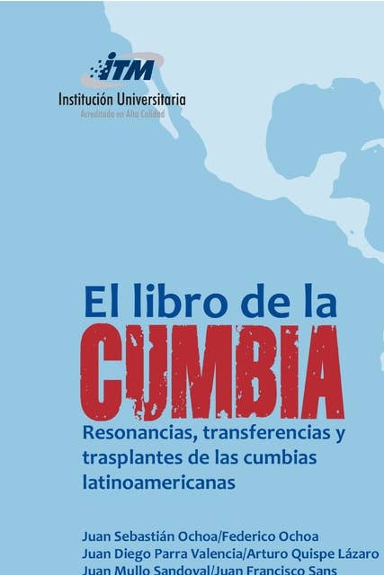 El libro de la Cumbia: Resonancias, transferencias y trasplantes de las cumbias latinoamericanas