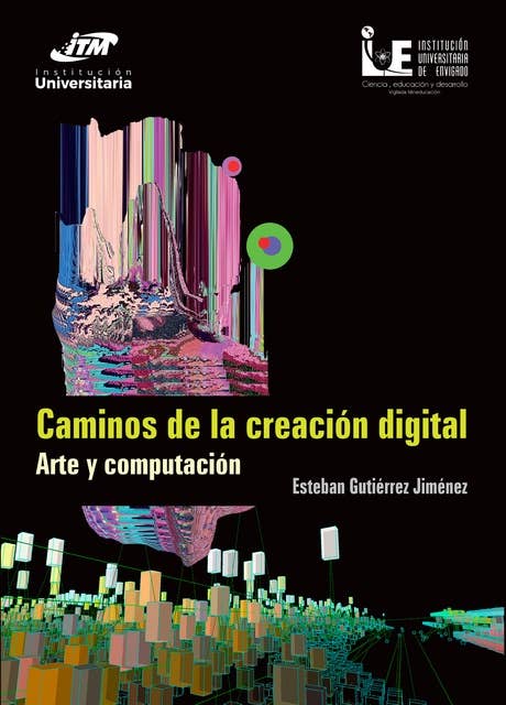 Caminos de la creación digital: Arte y computación