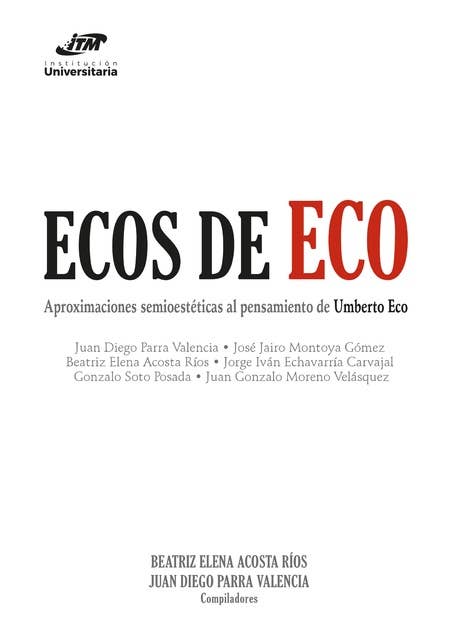 Ecos de Eco: Aproximaciones semioestéticas al pensamiento de Umberto Eco