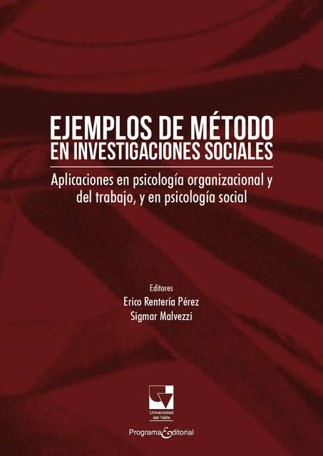 Ejemplos de método en investigaciones sociales: Aplicaciones en psicología organizacional y del trabajo, y en psicología social