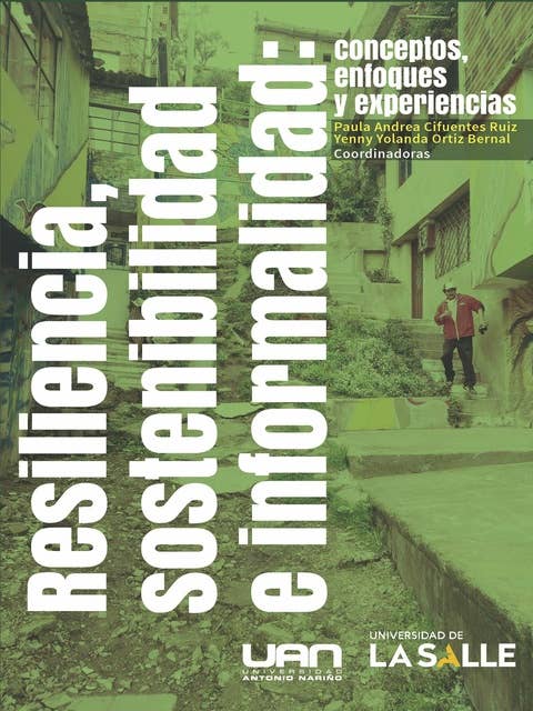 Resiliencia, sostenibilidad e informalidad: Conceptos, enfoques y experiencias