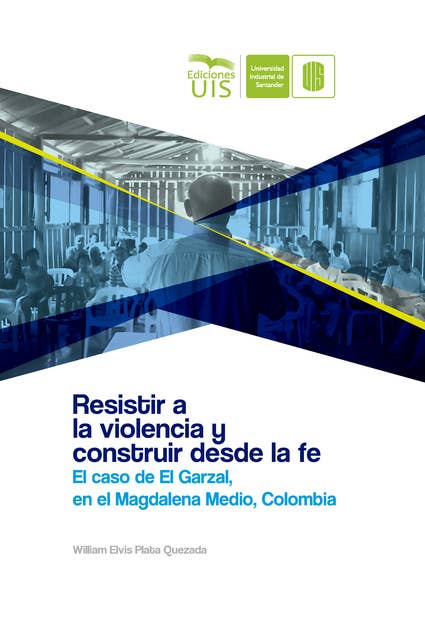Resistir a la violencia y construir desde la fe: El caso de El Garzal en el Magdalena Medio santandereano