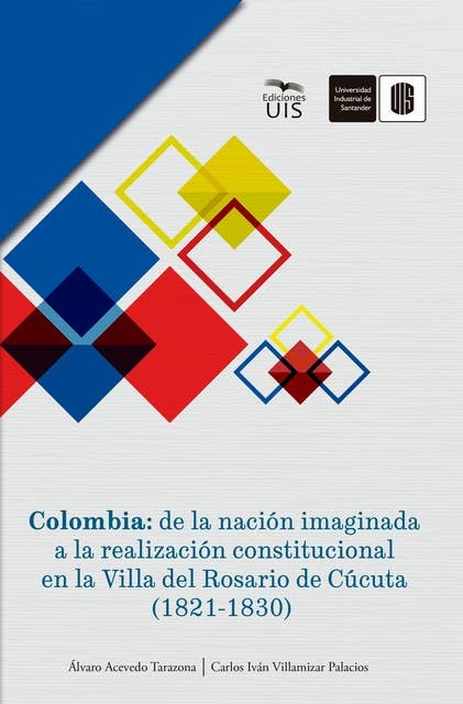 Colombia: de la nación imaginada a la realización constitucional en la Villa del Rosario de Cúcuta (1821-1830)