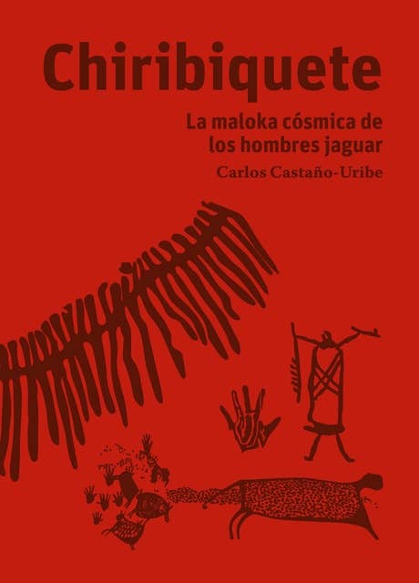 Cover for Chiribiquete: La maloka cósmica de los hombres jaguar
