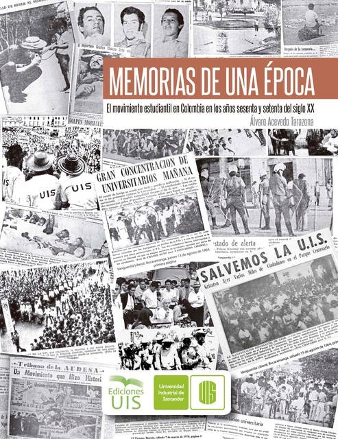 Memorias de una época: El movimiento estudiantil en Colombia en los años sesenta y setenta del siglo XX