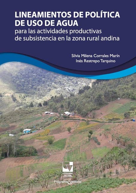 Lineamientos de política de uso de agua: para las actividades productivas de subsistencia en la zona rural andina