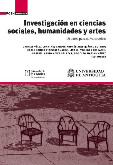 Investigación en ciencias sociales, humanidades y artes: Debates para su valoración