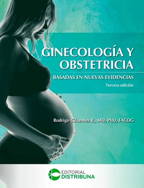 Ginecología y Obstetricia Basadas en Nuevas Evidencias. Tercera Edición