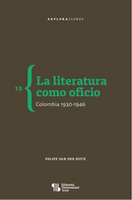 La literatura como oficio. Colombia 1930-1946