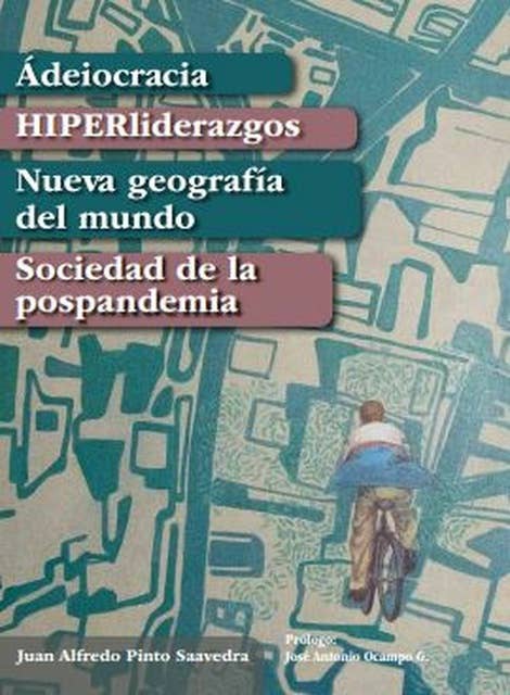 Ádeiocracia, HIPERliderazgos, Nueva geografía del mundo, Sociedad de la pospandemia
