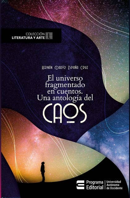 El universo fragmentado en cuentos: Una antología del caos