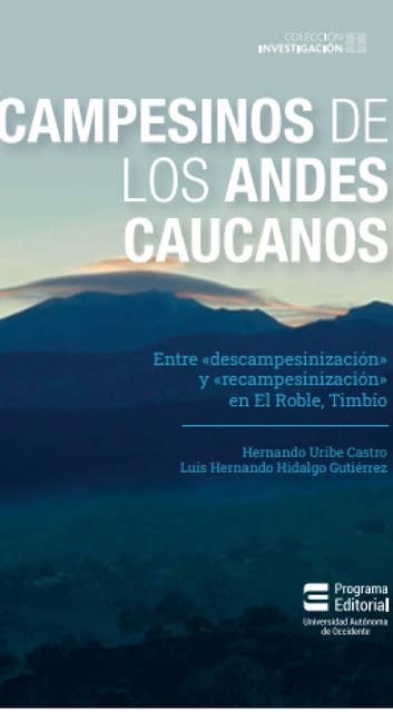 Campesinos de los Andes Caucanos: Entre "descampesinización" y "recampesinización" en El Roble, Timbío