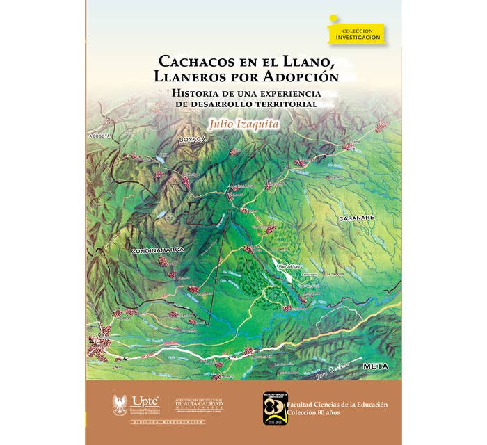 Cachacos en el Llano, llaneros por adopción.: Historia de una experiencia de desarrollo territorial