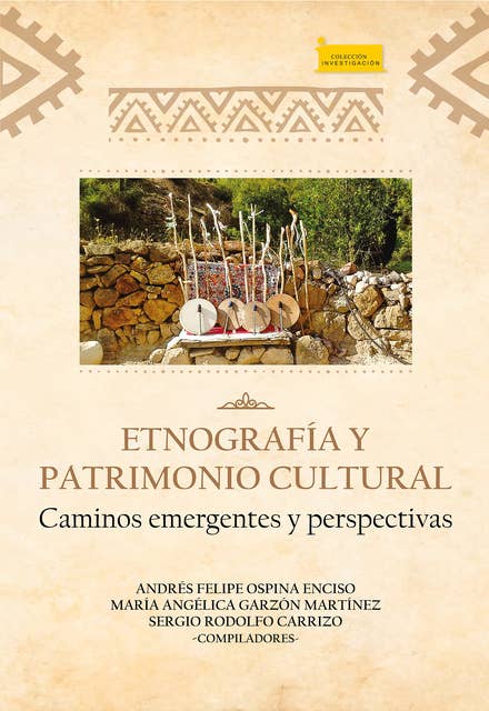 Etnografía y Patrimonio Cultural.: Caminos emergentes y perspectivas