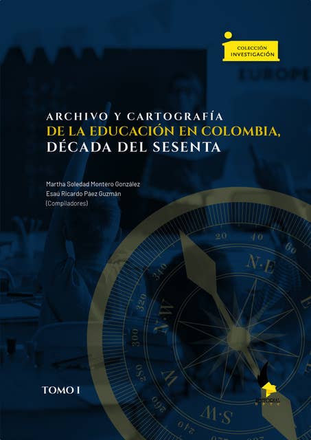 Archivo y cartografía de la educación en Colombia, década del sesenta: Tomo I