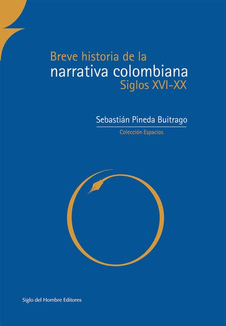 Breve historia de la narrativa colombiana: Siglos XVI-XX