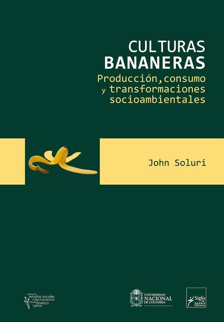 Culturas bananeras: Producción, consumo y transformaciones socioambientales