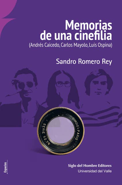 Memorias de una cinefilia: (Andrés Caicedo, Carlos Mayolo, Luis Ospina)