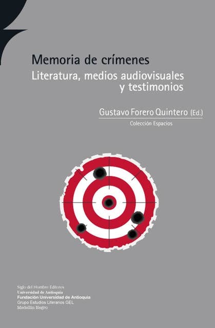 Memoria de crímenes: Literatura, medios audiovisuales y testimonios