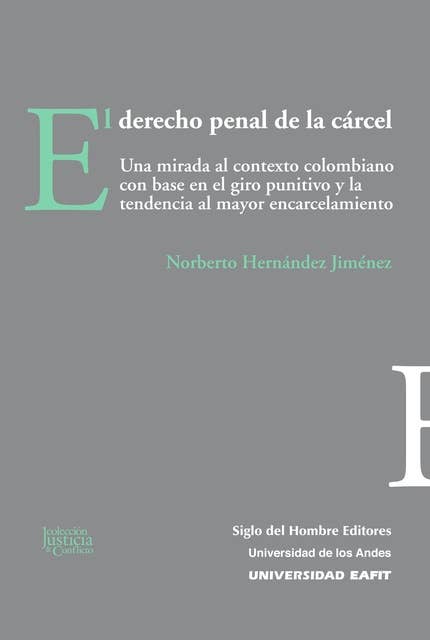 El derecho penal de la cárcel: Una mirada al contexto colombiano con base en el giro punitivo y la tendencia al mayor encarcelamiento