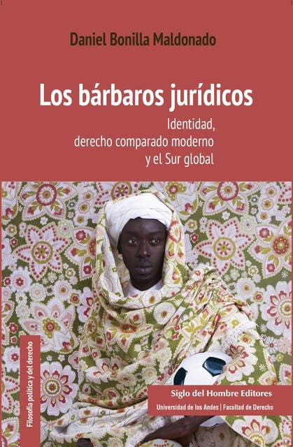 Los bárbaros jurídicos: Identidad, derecho comparado moderno y el Sur global
