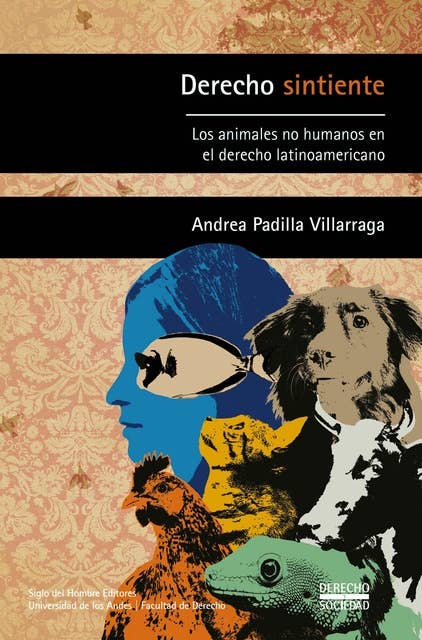 Derecho sintiente: Los animales no humanos en el derecho latinoamericano
