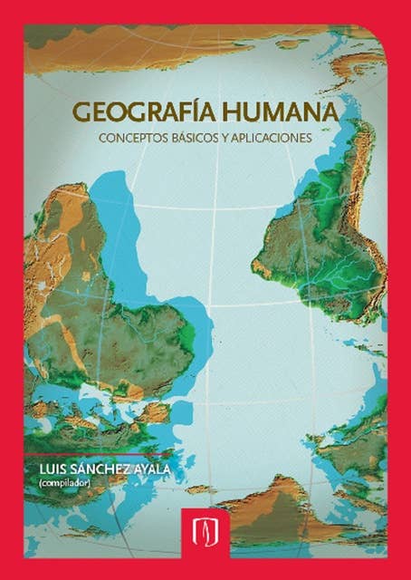 Geografía humana: Conceptos básicos y aplicaciones