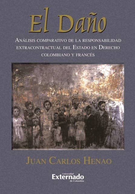 El Daño: Análisis comparativo de la responsabilidad extracontractual del Estado en derecho colombiano y francés