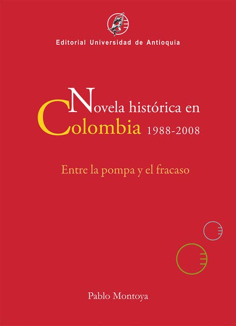 Novela histórica en Colombia, 1988-2008: Entre la pompa y el fracaso
