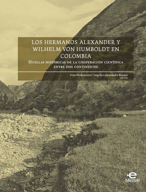 Cover for Los hermanos Alexander y Wilhelm von Humboldt en Colombia: Huellas históricas de la cooperación científica entre dos continentes