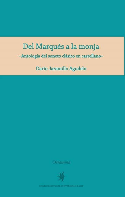 Del Marqués a la monja: Antología del soneto clásico en castellano