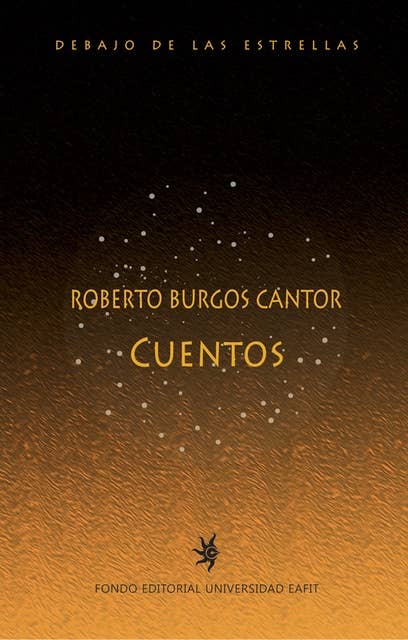 Roberto Burgos Cantor. Cuentos: Debajo de las estrellas