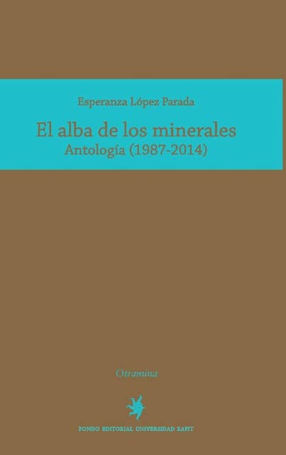 El alba de los minerales: Antología (1987-2014)