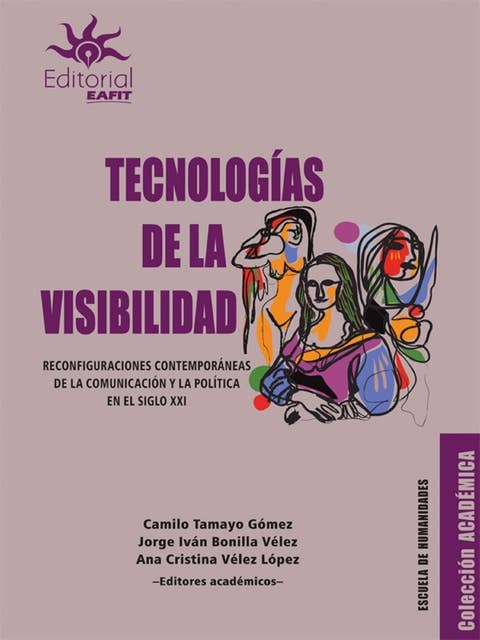 Tecnologías de la visibilidad: Reconfiguraciones contemporáneas de la comunicación y la política en el siglo XXI
