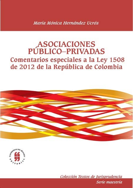 Asociaciones público-privadas: Comentarios especiales a la ley 1508 de 2012 de la República de Colombia