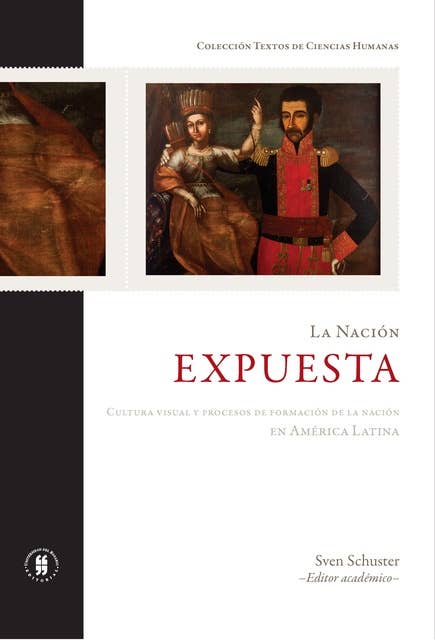 La nación expuesta: Cultura visual y procesos de formación de la nación en América Latina