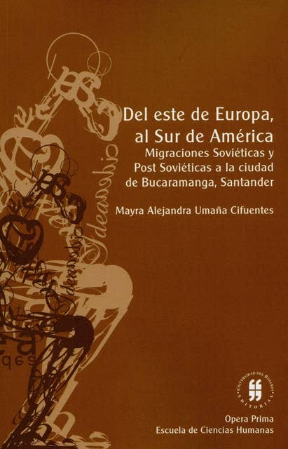 Del este de Europa al Sur de América: Migraciones soviéticas y Post Soviéticas a la ciudad de Bucarmanga, Santander