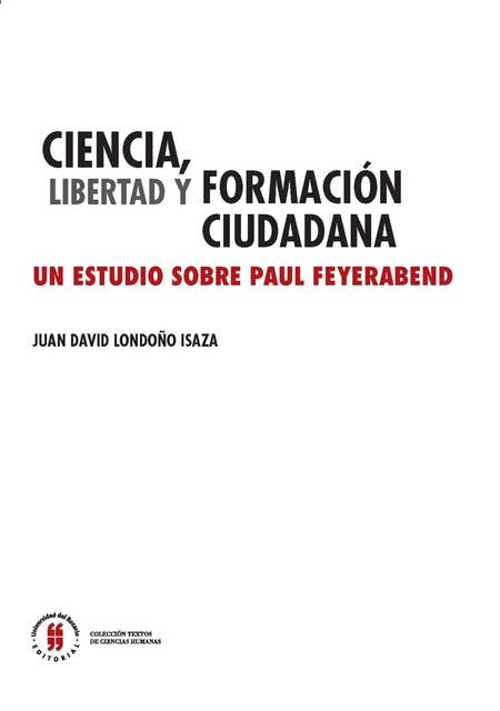 Ciencia, libertad y formación ciudadana: Un estudio sobre Paul Feyerabend Ciencia