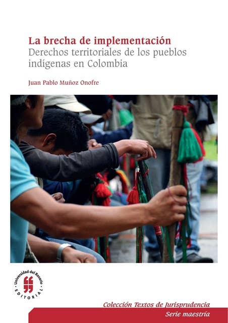 La brecha de implementación: Derechos territoriales de los pueblos indígenas en Colombia