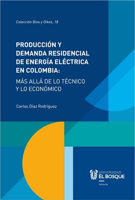 Producción y demanda residencial de energía eléctrica en Colombia: Más allá de lo técnico y lo económico