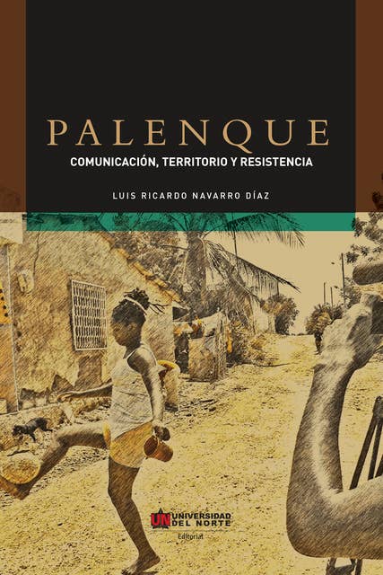Palenque: Comunicación, territorio y resistencia