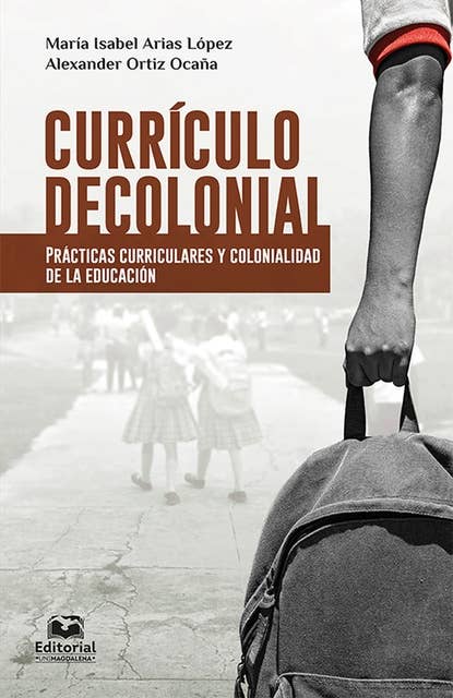Currículo decolonial: Prácticas curriculares y colonialidad de la educación