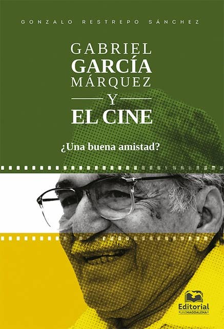 Gabriel García Márquez y el cine: ¿Una buena amistad?