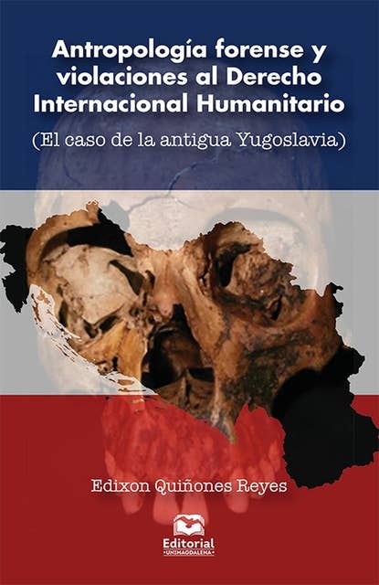 Antropología forense y violaciones al Derecho Internacional Humanitario: El caso de la antigua Yugoslavia