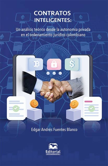 Contratos inteligentes: Un análisis teórico desde la autonomía privada en el ordenamiento jurídico colombiano