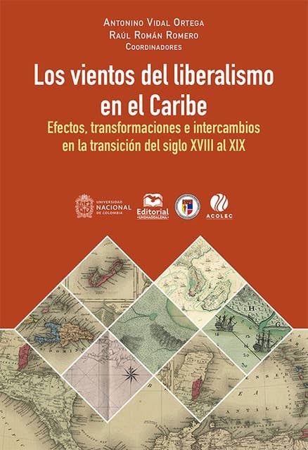 Los vientos del liberalismo en el Caribe: Efectos, transformaciones e intercambios en la transición del siglo XVIII al XIX