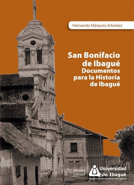 San Bonifacio de Ibagué: Documentos para la historia de Ibagué