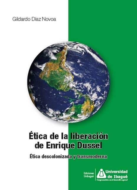 Ética de la liberación de Enrique Dussel: Ética descolonizada y transmoderna